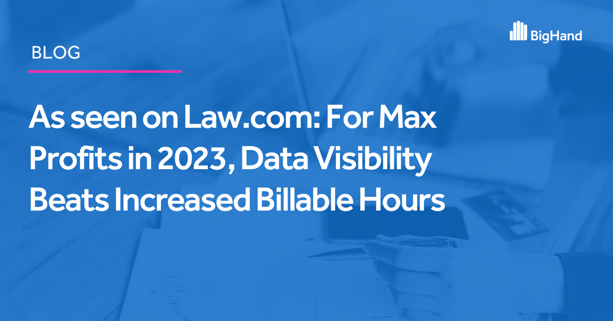 As seen on Law.com: For Max Profits in 2023, Data Visibility Beats ...